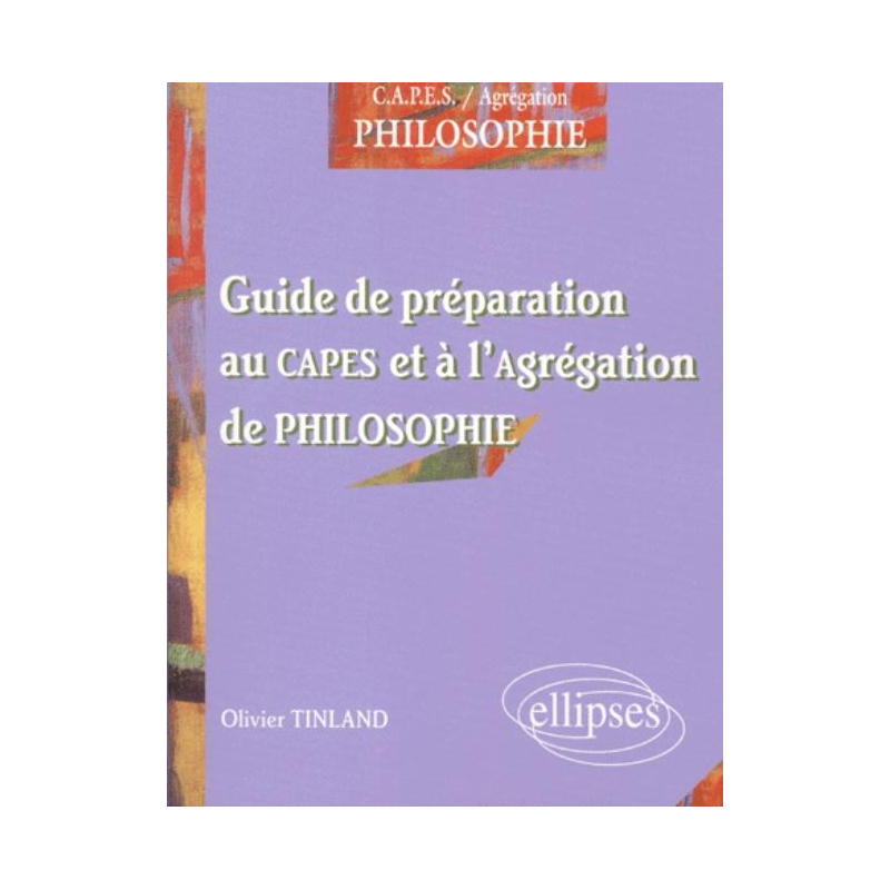 Préparer le concours du CAPES et de l'Agrégation de philosophie - Guide de préparation au CAPES et à l'Agrégation de philosophie