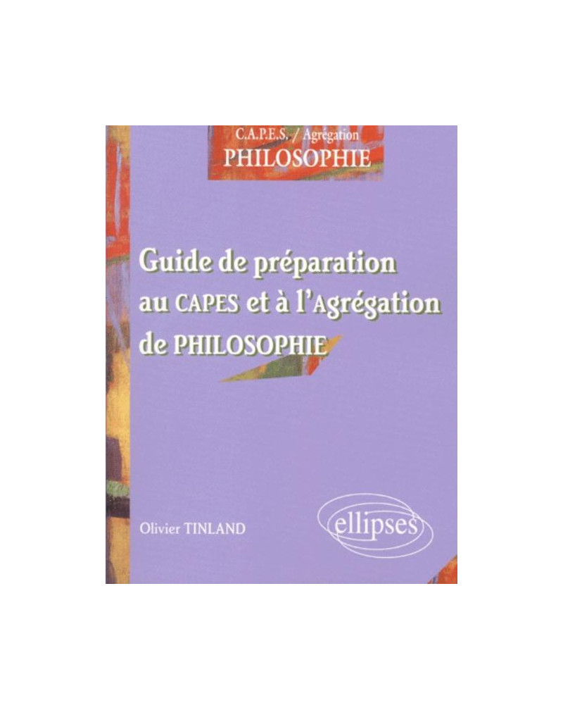 Préparer le concours du CAPES et de l'Agrégation de philosophie - Guide de préparation au CAPES et à l'Agrégation de philosophie