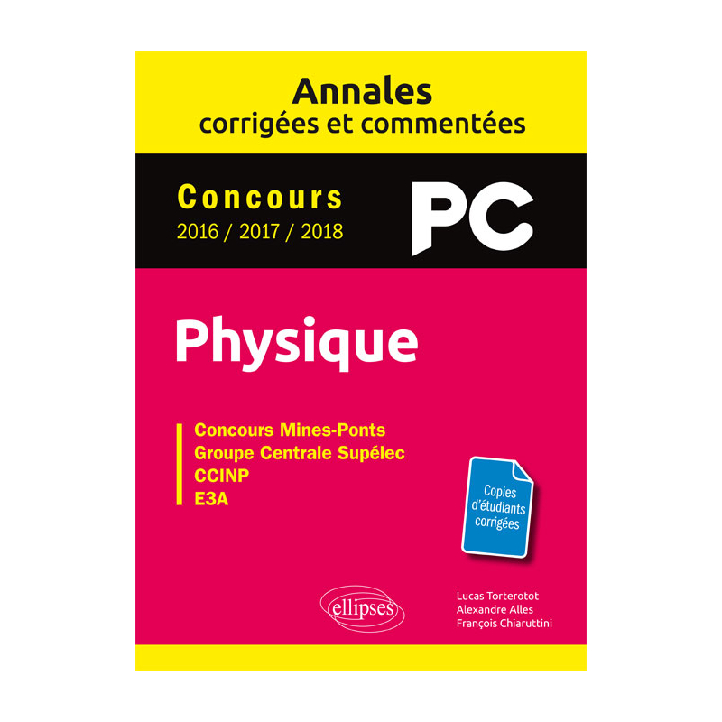 Physique PC - Annales corrigées et commentées - Concours 2016/2017/2018