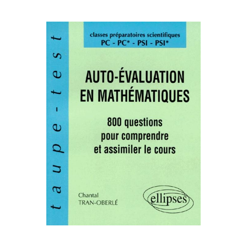 Auto-évaluation en Mathématiques - 800 questions pour comprendre et assimiler le cours - PC-PC*-PSI-PSI*