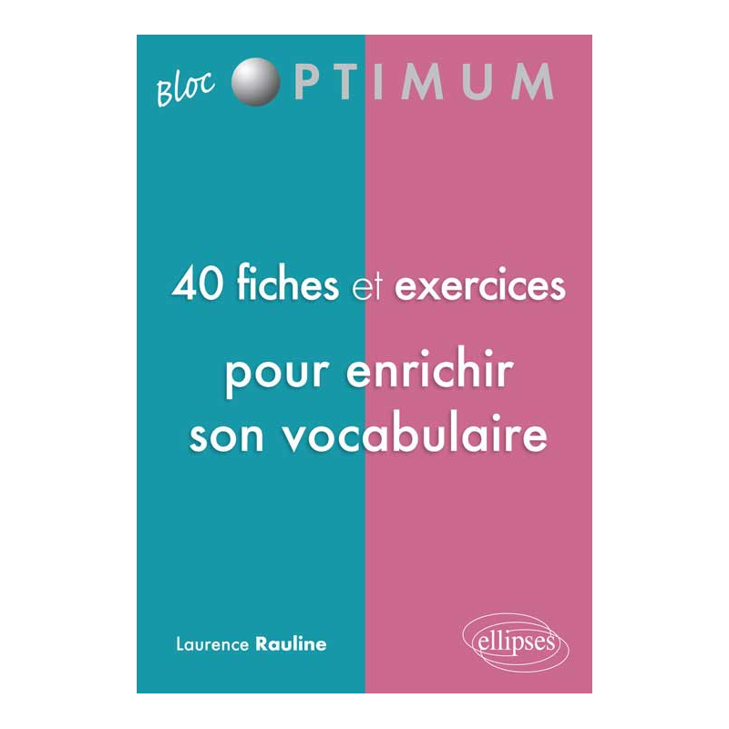 40 fiches et exercices pour enrichir son vocabulaire