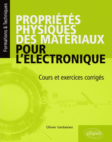 Propriétés physiques des matériaux pour l'électronique. Cours et exercices corrigés