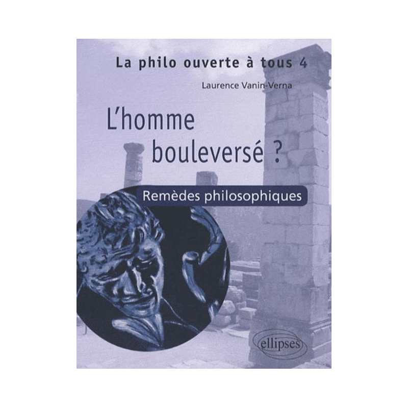 T4 L'homme bouleversé ? Remèdes philosophiques