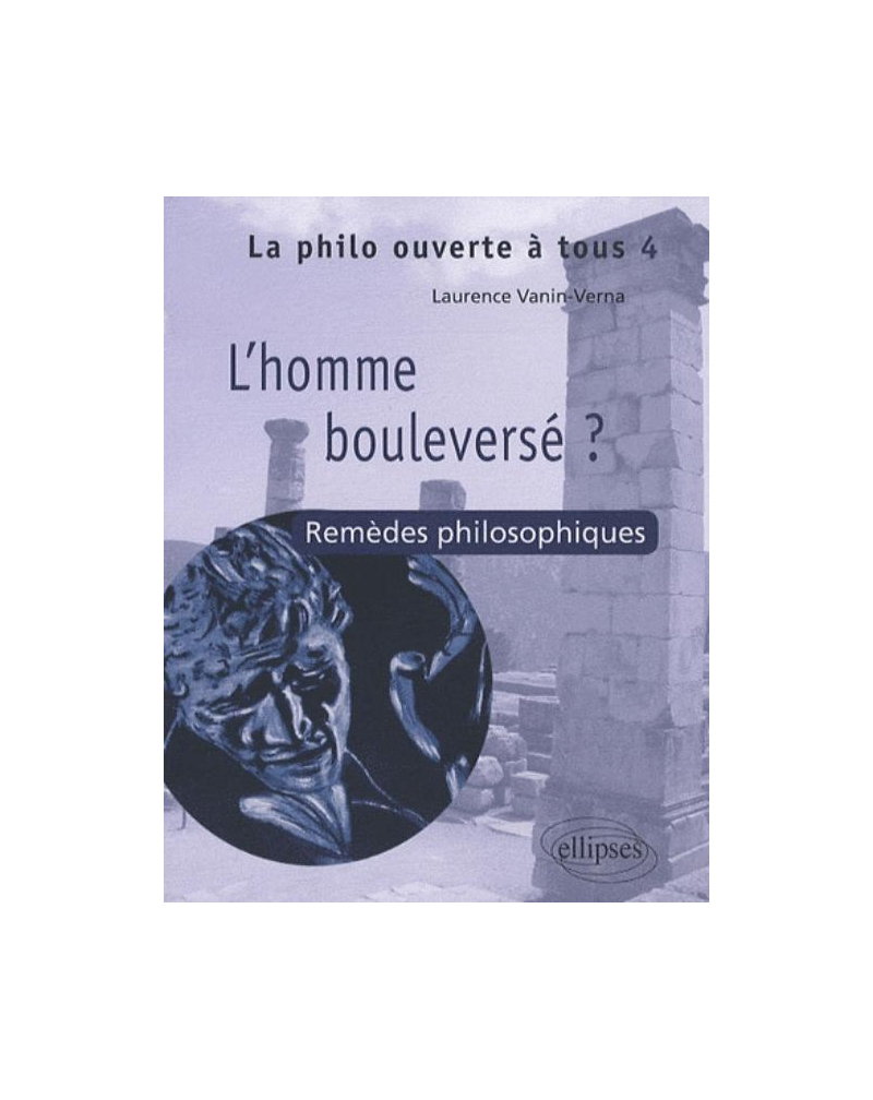 T4 L'homme bouleversé ? Remèdes philosophiques