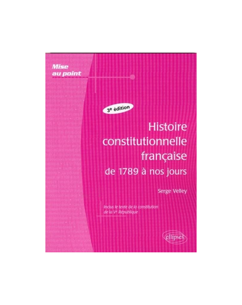 Histoire constitutionnelle française de 1789 à nos jours - 3e édition