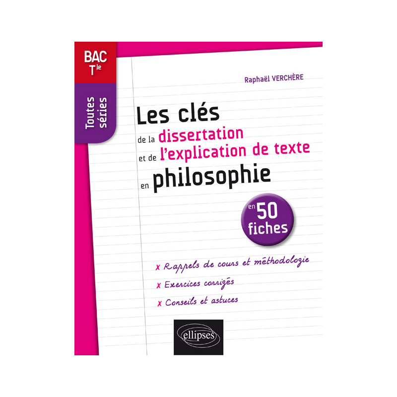 Les clés de la dissertation et de l'explication de texte en philosophie en 50 fiches. Terminale, toutes séries.