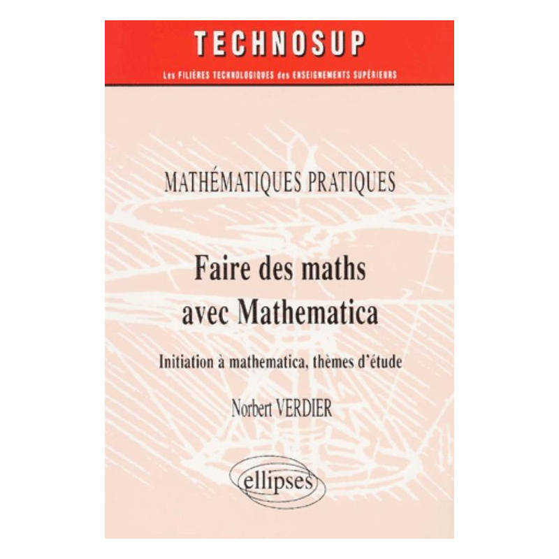 Faire des Mathématiques avec MATHEMATICA - Mathématiques pratiques - Niveau B