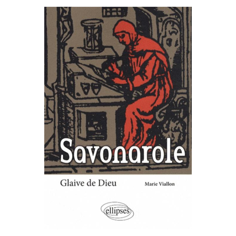 Savonarole. Glaive de Dieu