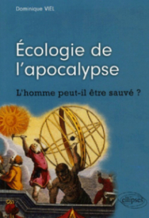 Écologie de l'apocalypse - L'homme peut-il être sauvé ?