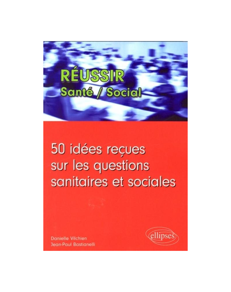 50 idées reçues sur les questions sanitaires et sociales