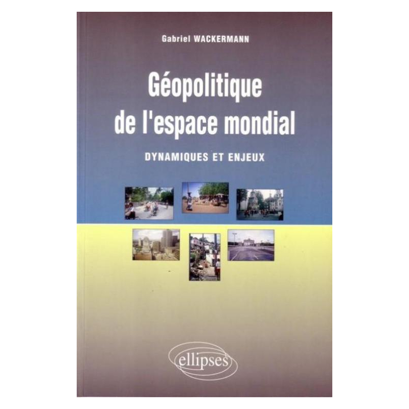 Géopolitique de l'espace mondial - Dynamiques et enjeux