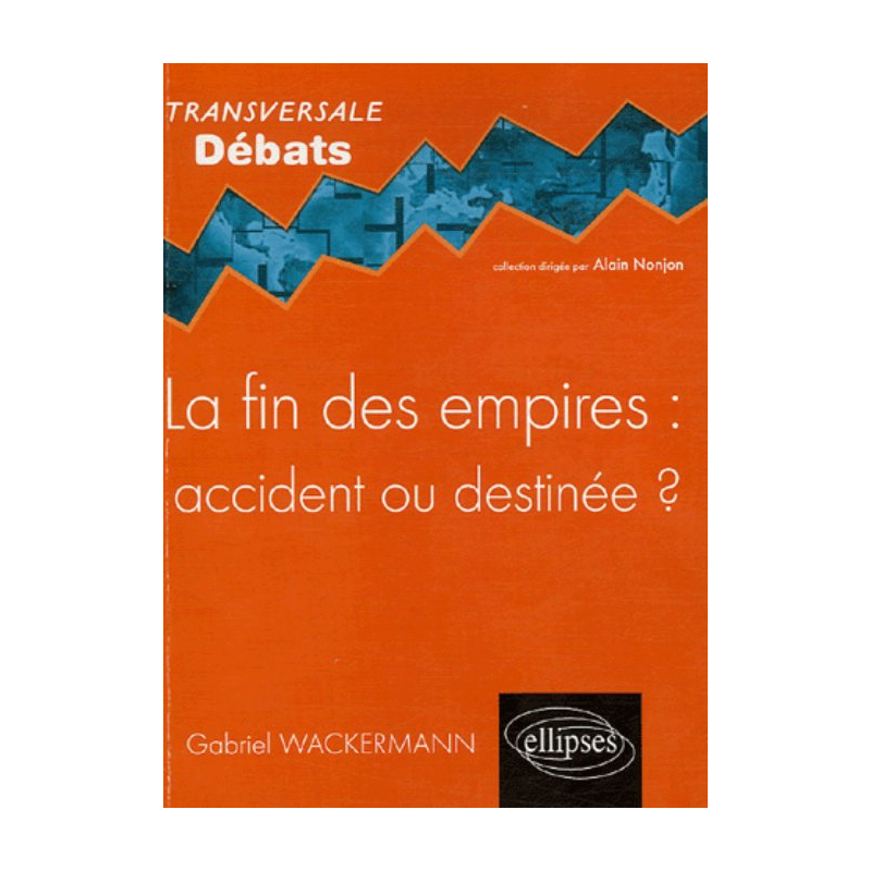 La fin des empires : accident ou destinée ?
