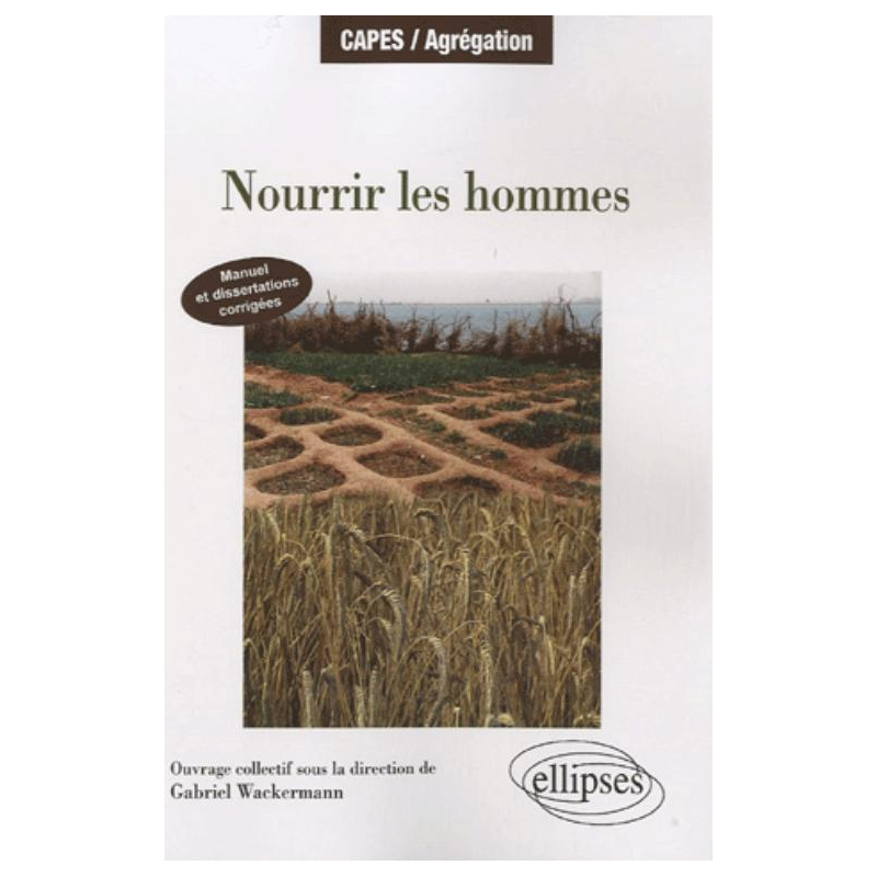 Nourrir les hommes. Manuel et dissertations corrigées