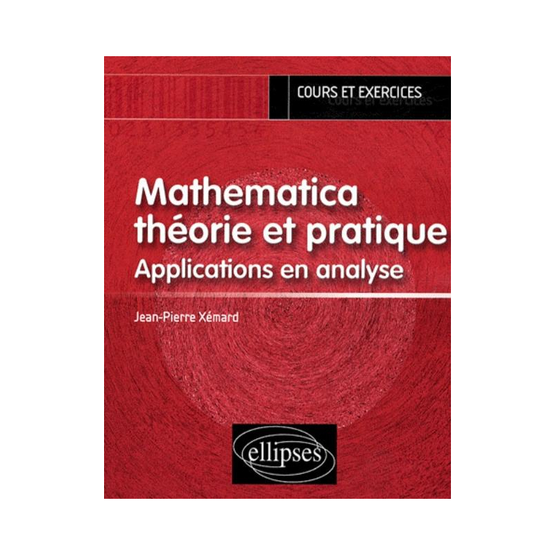 Mathematica théorie et pratique. Applications en analyse