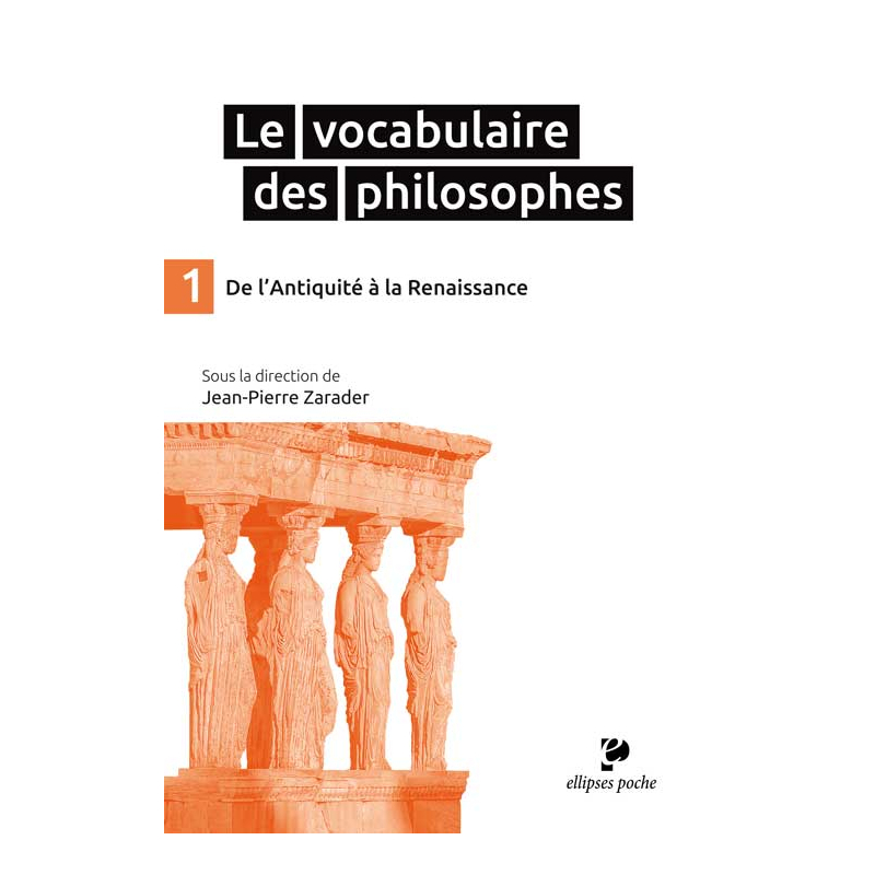 Le Vocabulaire des philosophes - De l’Antiquité à la Renaissance