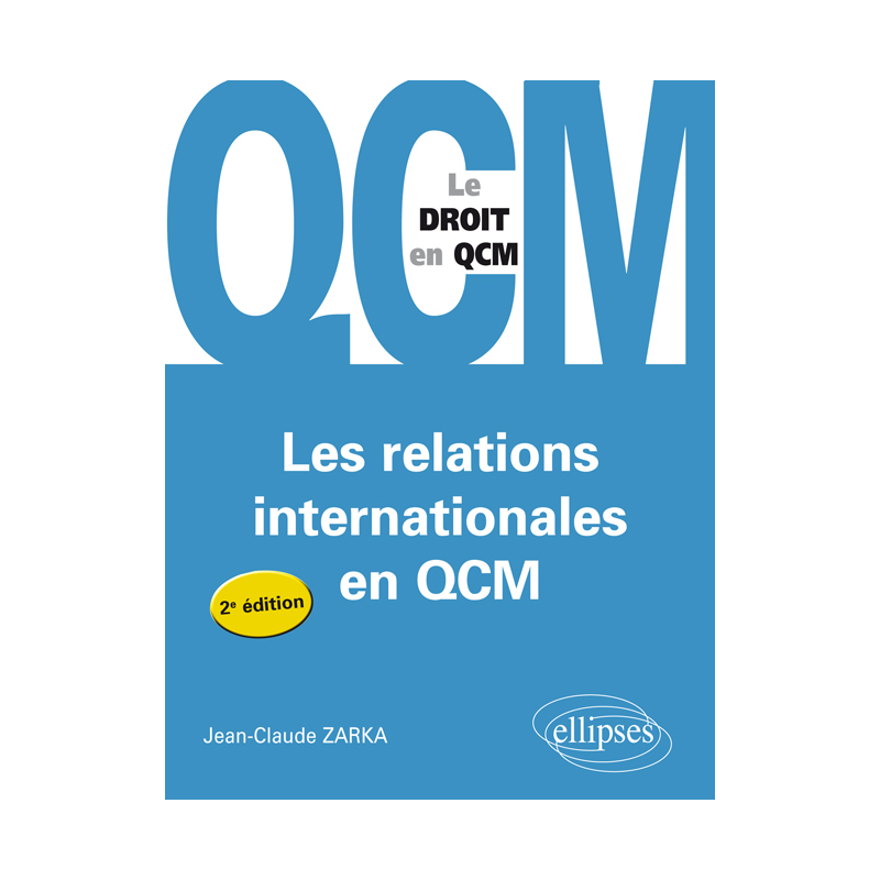 Les relations internationales en QCM. - 2e édition