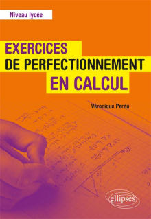 Exercices de perfectionnement en calcul - Niveau lycée