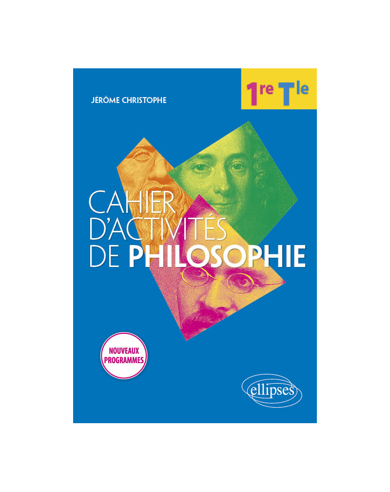 Cahier d'activités de philosophie. Première/Terminale. Nouveaux programmes.