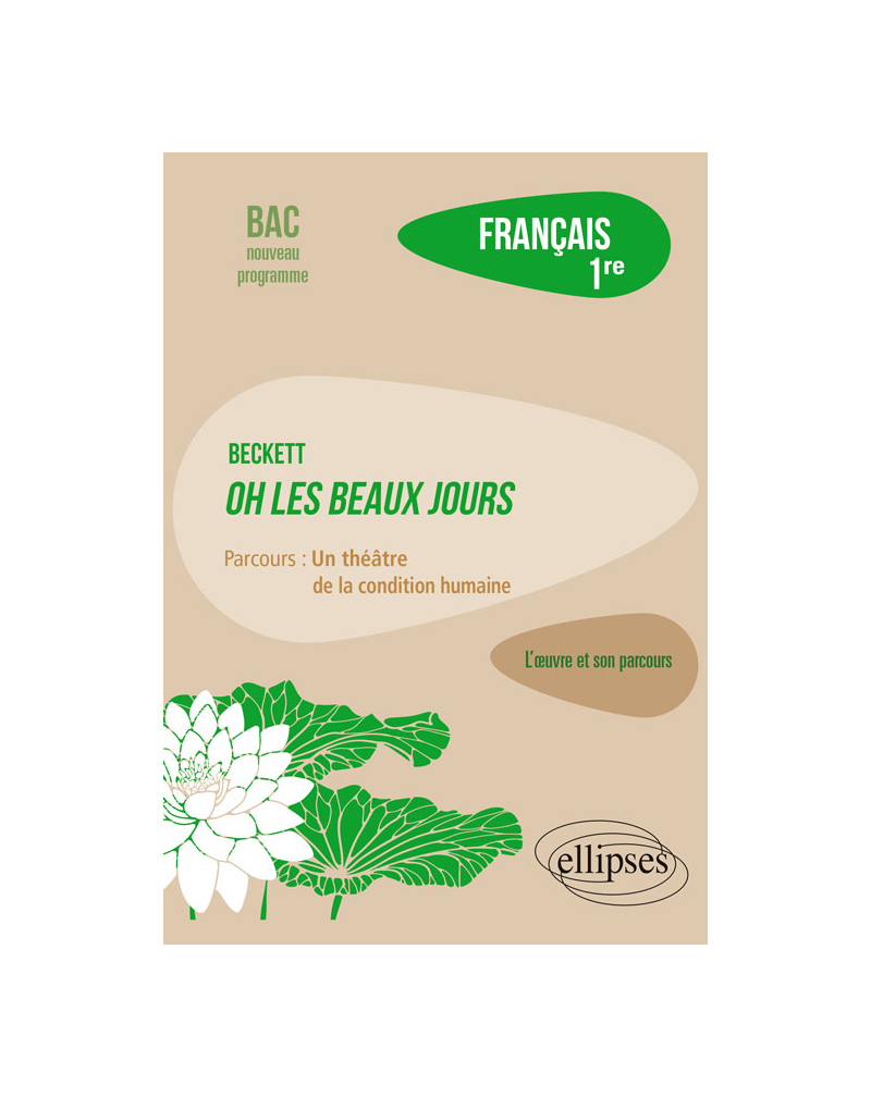Français, Première. L’œuvre et son parcours : Beckett, Oh les beaux jours, parcours "Un théâtre de la condition humaine"