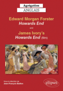Agrégation anglais. Edward Morgan Forster, Howards End and James Ivory's Howards End (film)