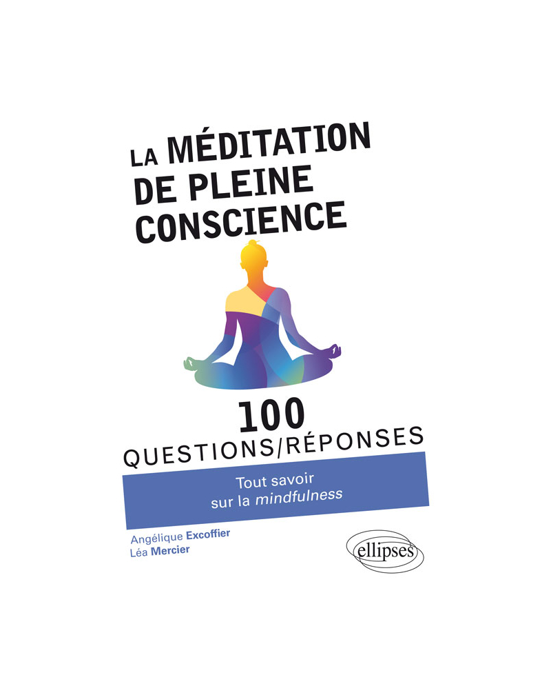 La méditation de pleine conscience  - Tout savoir sur la mindfulness