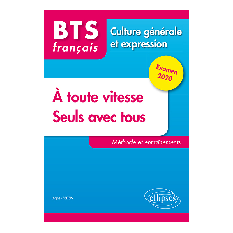 BTS tout en un méthode et entraînements - 1. À toute vitesse ! 2. Seuls avec tous - Culture générale et expression. Examen 2020
