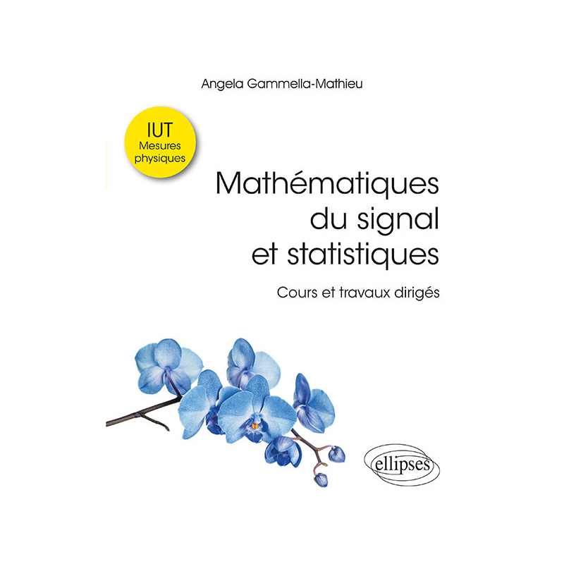 Mathématiques du signal et statistiques à l'IUT - Cours et travaux dirigés. IUT mesures physiques