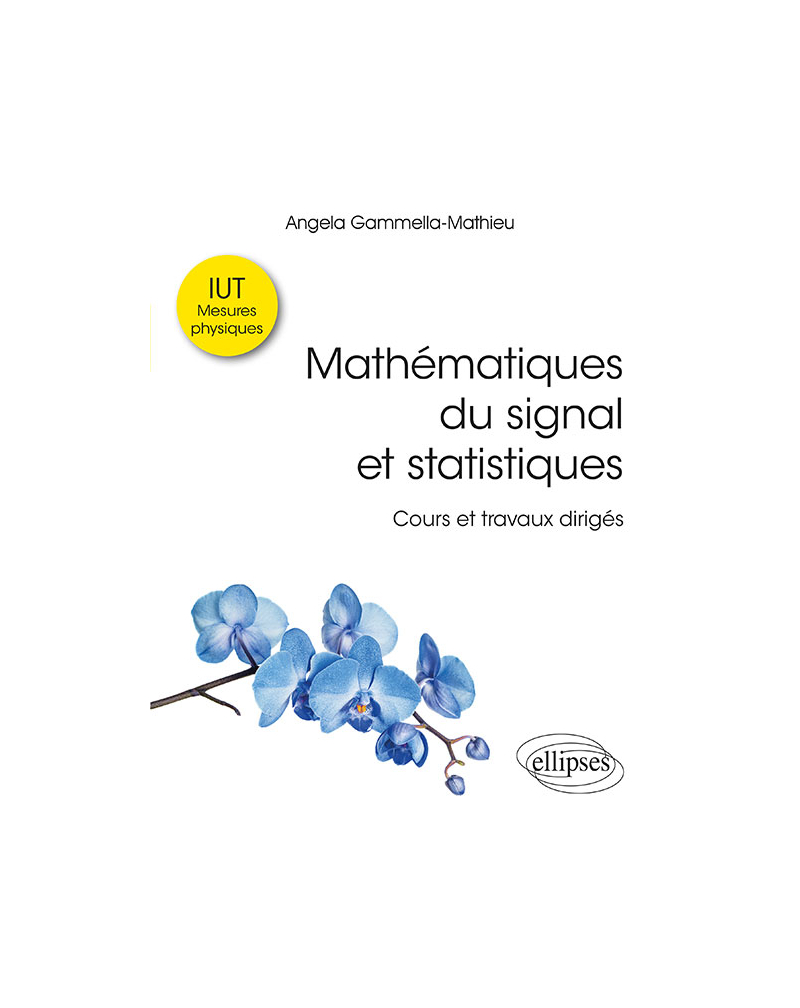 Mathématiques du signal et statistiques à l'IUT - Cours et travaux dirigés. IUT mesures physiques