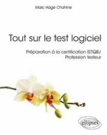 Tout sur le test logiciel - Préparation à la certification ISTQB / Profession testeur
