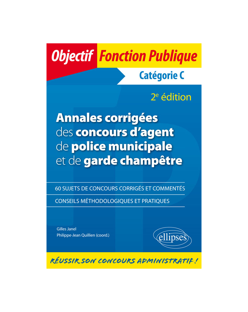 Annales corrigées des concours d'agent de police municipale et de garde champêtre. Catégorie C - 2e édition