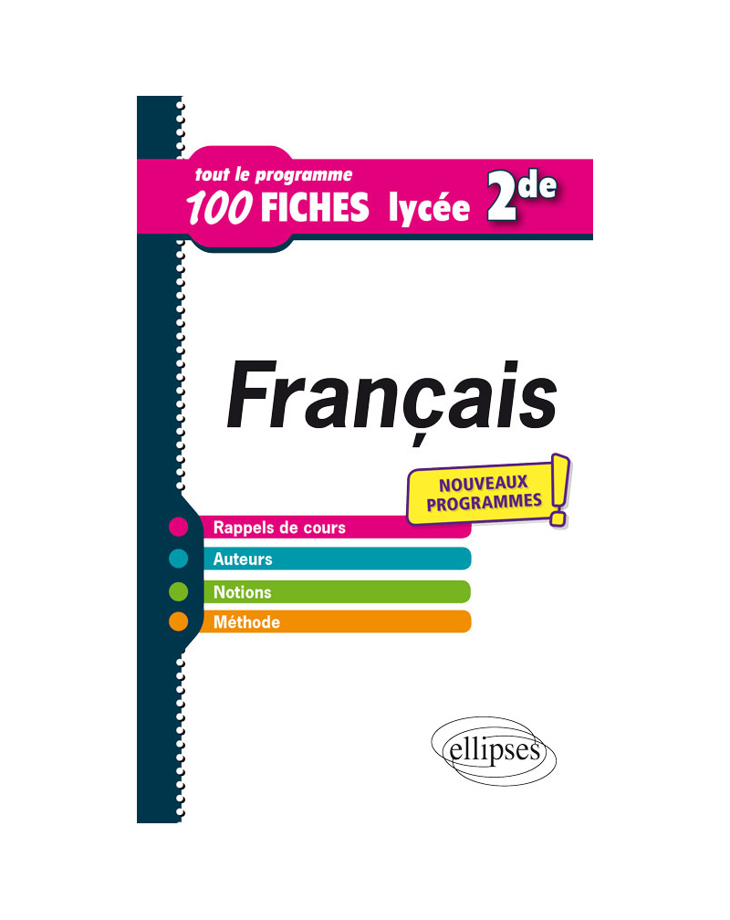 Français - Seconde - Tout le programme en 100 fiches - Nouveaux programmes