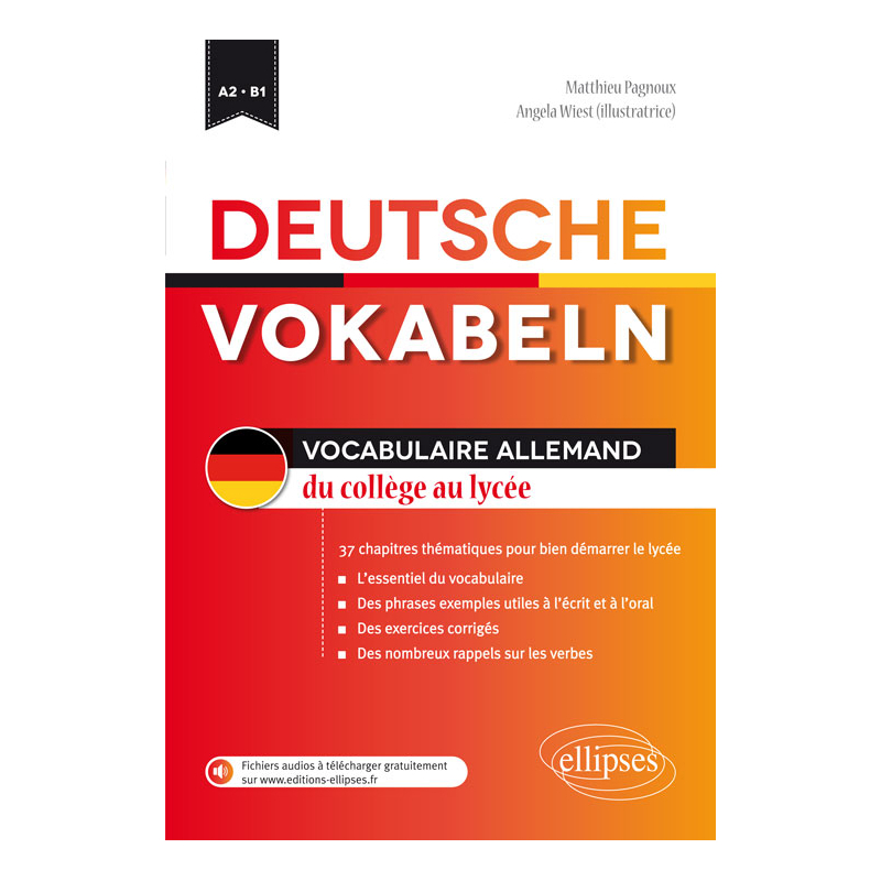 Deutsche Vokabeln. Vocabulaire allemand du collège au lycée. 34 chapitres pour bien démarrer le lycée. A2-B1