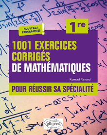 1001 exercices corrigés pour réussir sa spécialité Mathématiques - Première - Nouveaux programmes