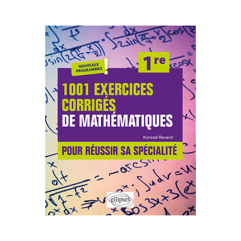 1001 exercices corrigés pour réussir sa spécialité Mathématiques - Première - Nouveaux programmes