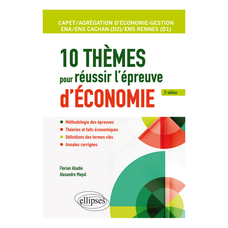 10 thèmes pour réussir l'épreuve d'économie. CAPET et Agrégation économie-gestion, ENS Cachan/ENS Rennes, ENA - 2e édition