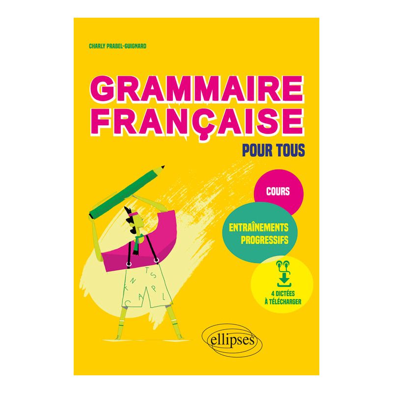 Grammaire française pour tous. Cours et entraînements progressifs