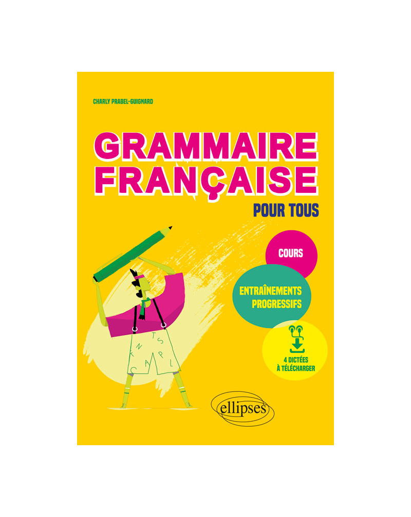 Grammaire française pour tous. Cours et entraînements progressifs