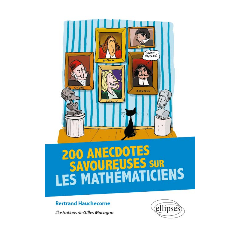 200 anecdotes savoureuses sur les Mathématiciens