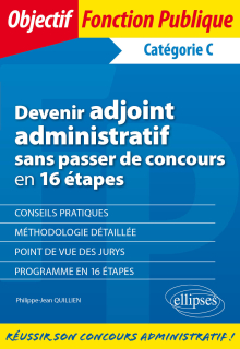 Devenir adjoint administratif sans passer de concours en 16 étapes - Catégorie C