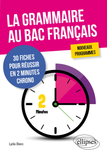 La grammaire au bac français. 30 fiches pour réussir en 2 minutes chrono. Nouveaux programmes