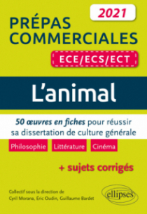L'animal. 50 œuvres en fiches pour réussir sa dissertation de culture générale. Prépas commerciales ECE / ECS / ECT 2021