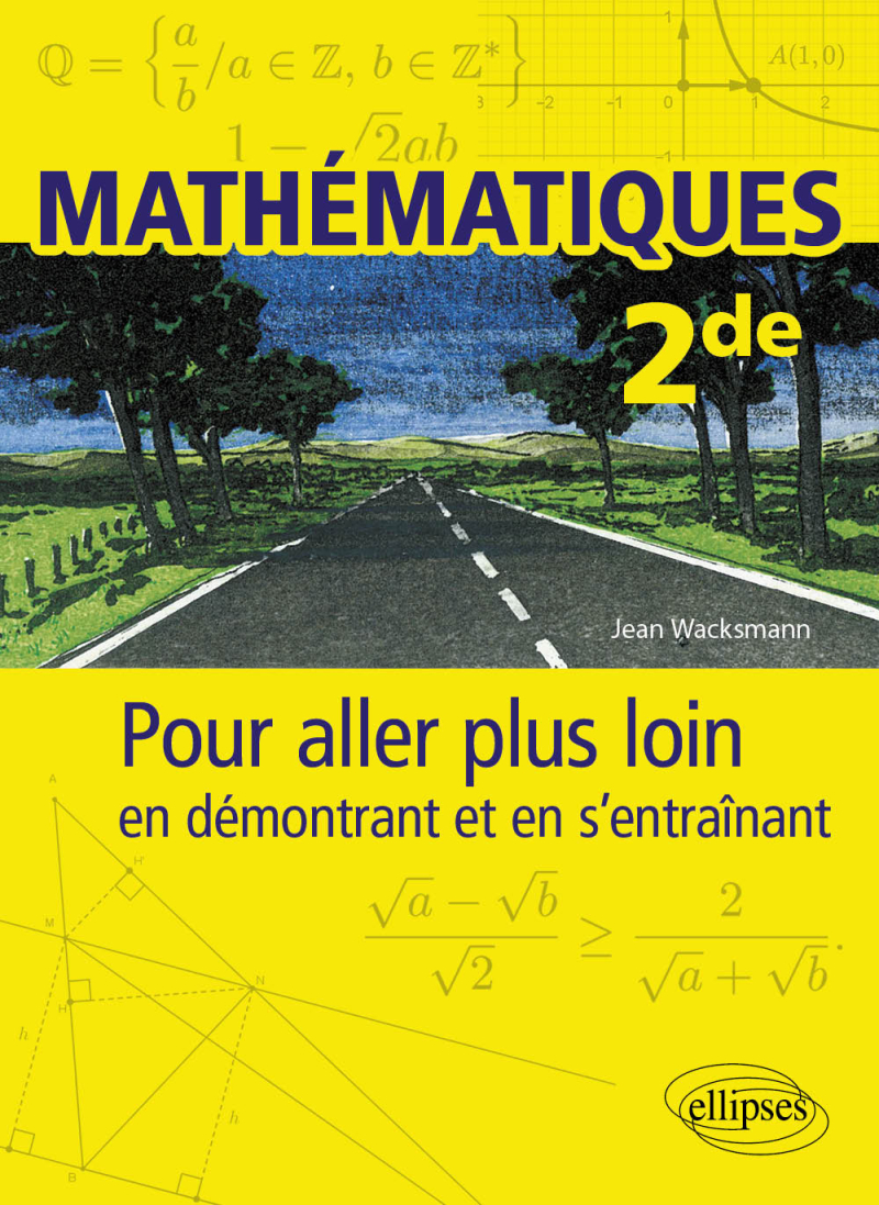 Mathématiques - Seconde - Pour aller plus loin en démontrant et en s’entraînant