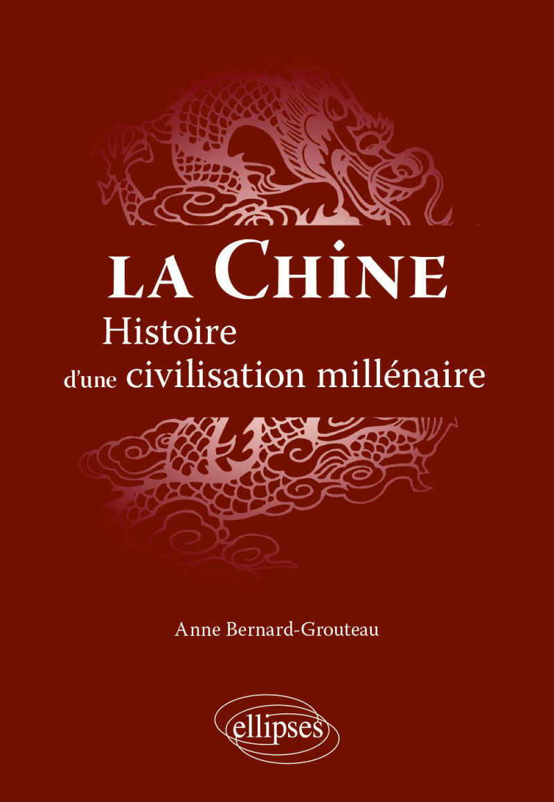 La Chine. Histoire d'une civilisation millénaire