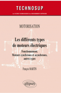 Motorisation - Les différents types de moteurs électriques - Fonctionnement. Moteurs synchrones et asynchrones, autres types