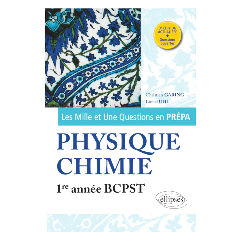 Les 1001 questions de la physique-chimie en prépa - 1re année BCPST - 3e édition actualisée