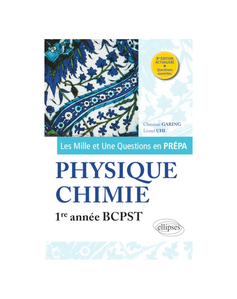 Les 1001 questions de la physique-chimie en prépa - 1re année BCPST - 3e édition actualisée