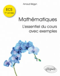 Mathématiques ECS 1re année – L'essentiel du cours avec exemples