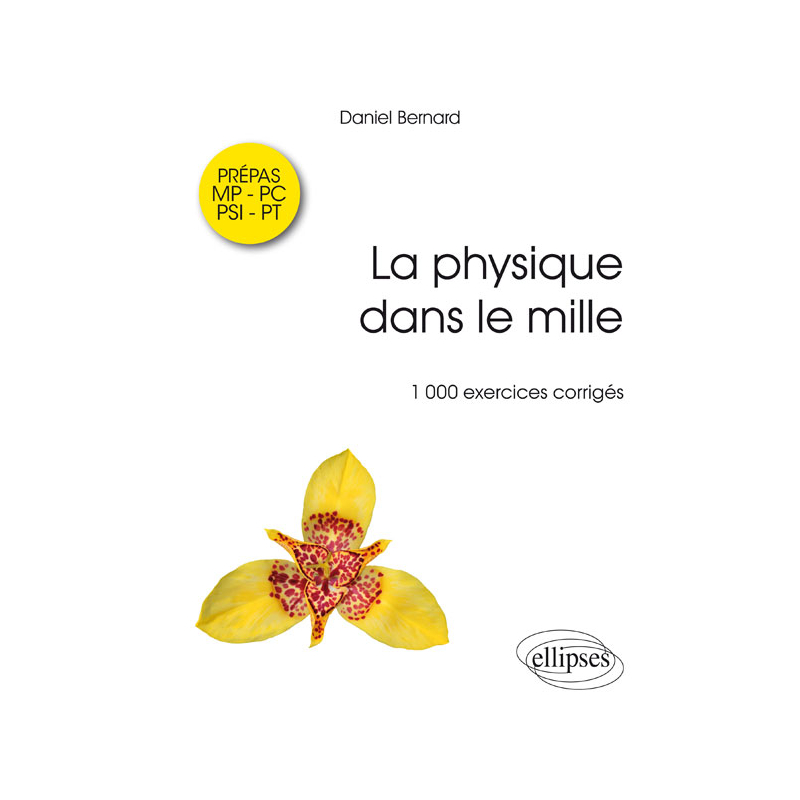 La physique dans le mille - 1000 exercices corrigés MP-PSI-PC-PT