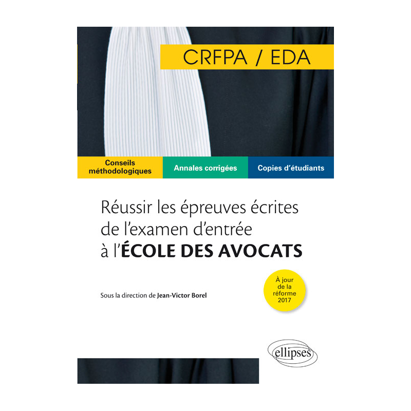 Réussir les épreuves écrites de l'examen d'entrée à l'école des avocats (EDA/CRFPA)