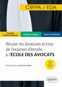 Réussir les épreuves écrites de l'examen d'entrée à l'école des avocats (EDA/CRFPA)